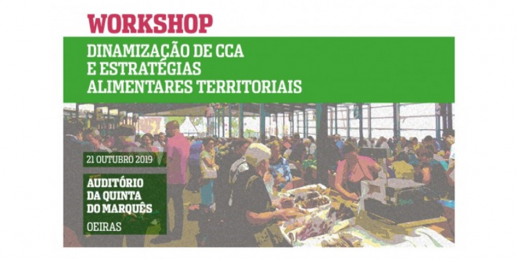 Workshop "Dinamização de CCA e Estratégias Alimentares Territoriais"