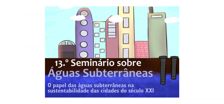 13.º Seminário sobre Águas Subterrâneas