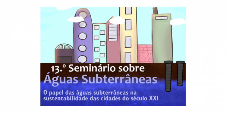 13.º Seminário sobre Águas Subterrâneas