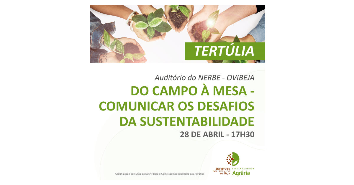 Tertúlia: Do Campo à Mesa - Comunicar os Desafios da Sustentabilidade - 28 de abril - Beja