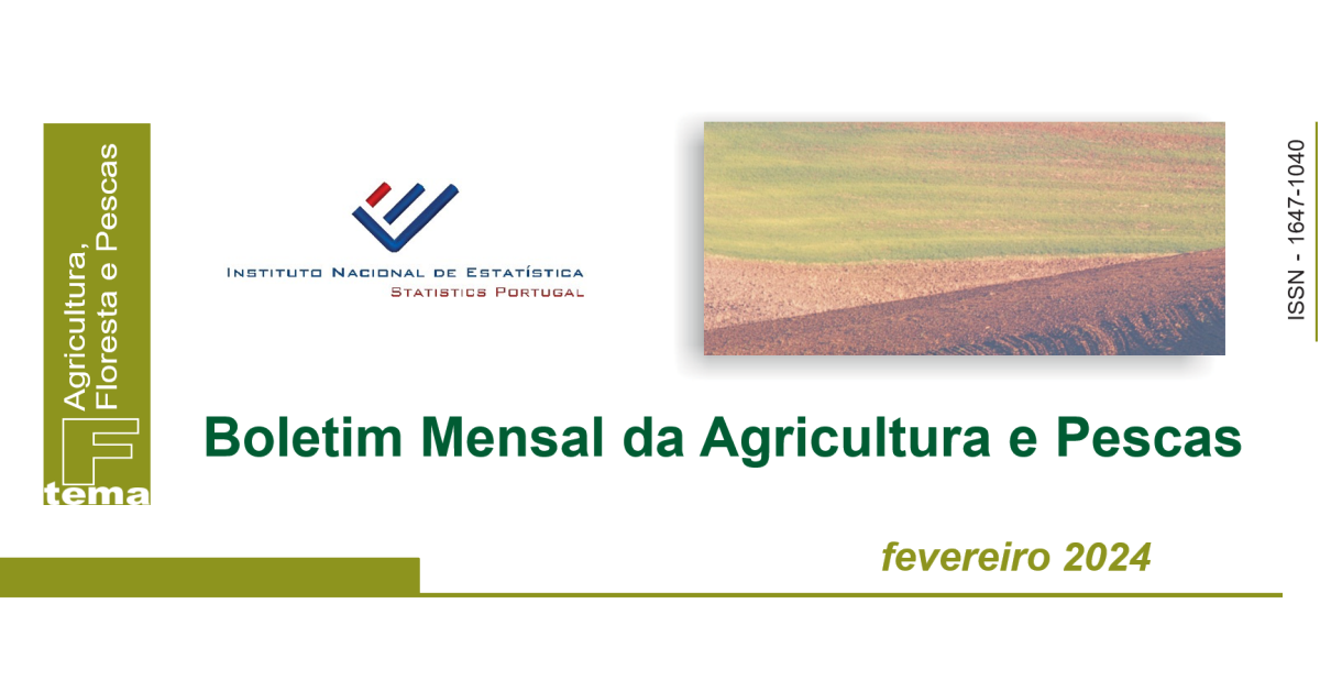 Boletim Mensal da Agricultura e Pescas – Fevereiro de 2024