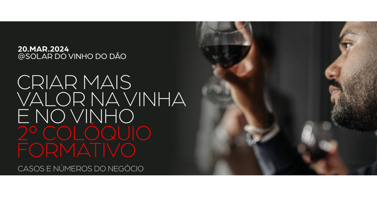 Criar valor na Vinha e no Vinho: 2.º Colóquio formativo - 20 de março - Viseu