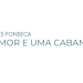 Amor e Uma Cabana